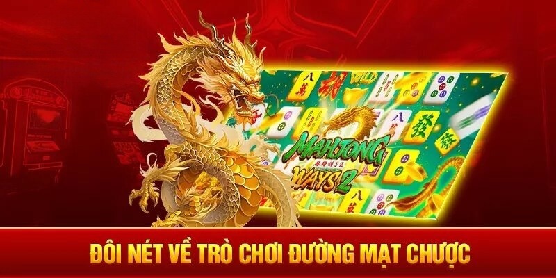 Đường Mạt Chược là trò chơi nổ hũ đặc biệt được yêu thích nhất tại 98win