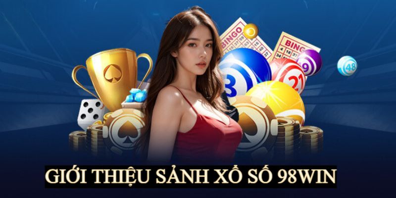 Xổ số 98Win - Giới thiệu sân chơi hot nhất hệ thống